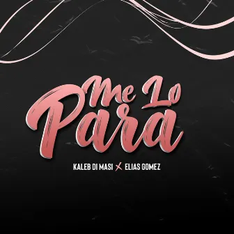 Me lo Para by Elias Gomez