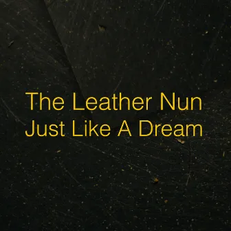 Just Like a Dream (Radio Edit) by The Leather Nun