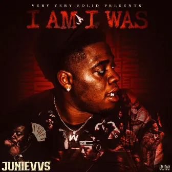 I Am I Was by Junievvs