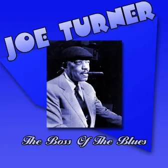 The Boss Of The Blues by Joe Turner