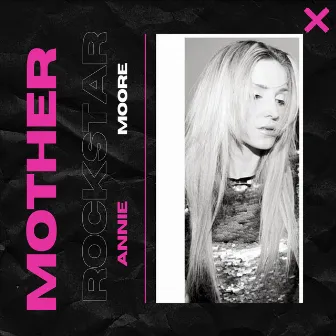 Mother Rockstar by Annie Moore