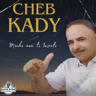 Mechi ana li tesrali by Cheb Kady