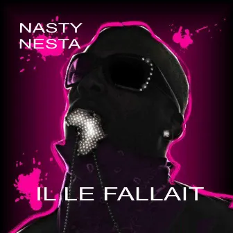 Il le fallait by Nasty Nesta