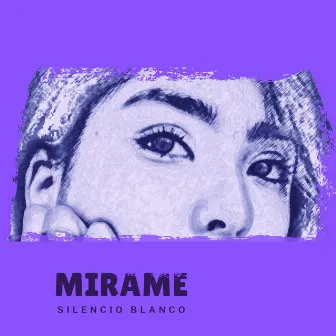 Mirame by Silencio Blanco