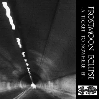 A Ticket To Nowhere EP by Frostmoon Eclipse