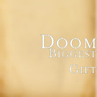 Biggest Gift by Doom