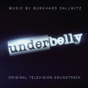 Underbelly: Original Television Soundtrack by Burkhard Dallwitz