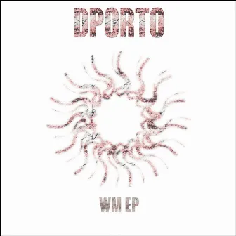 WM EP by DPorto