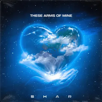 These Arms of Mine by Shar