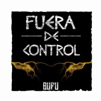 Fuera de Control by BUFU