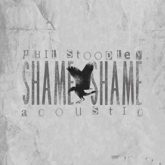 Shame Shame (Acoustic) by Phil Stoodley