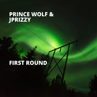 First Round by JPrizzy