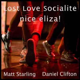 Lost Love Socialite/Nice Eliza by Matt Starling