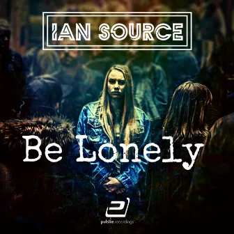 Be Lonely (Uhh Baby) by Ian Source