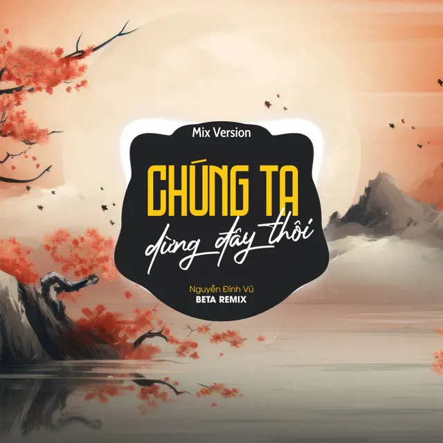 Chúng Ta Dừng Đây Thôi - Mix