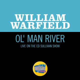 Ol' Man River (Live On The Ed Sullivan Show, June 24, 1951) by William Warfield