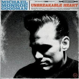 Unbreakable Heart by Michael Monroe Goodman