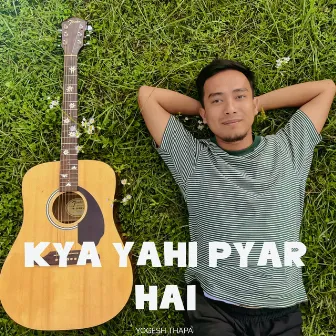 Kya Yahi Pyar Hai by Yogesh Thapa