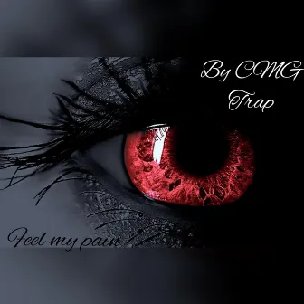 Feel My Pain by CMG Trap