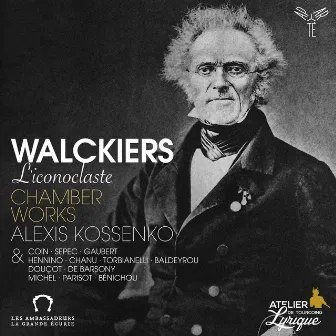 Walckiers l'iconoclaste. Chamber Works by Eugène Walckiers