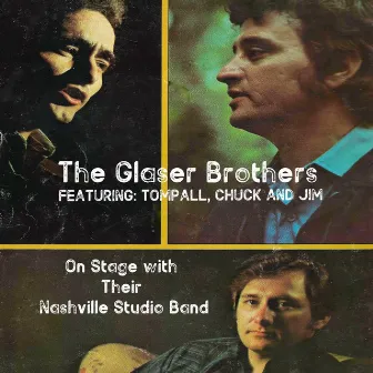 The Glaser Brothers Featuring: Tompall, Chuck and Jim on Stage with Their Nashville Studio Band by The Glaser Brothers