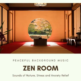 Zen Room: Peaceful Background Music, Sounds of Nature, Stress and Anxiety Relief by Gentle Experience