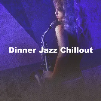 Dinner Jazz Chillout by Dinner Party Jazz Playlist