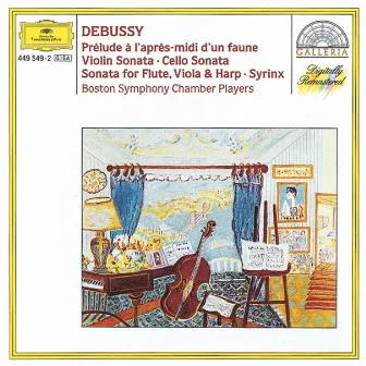 Debussy: Prélude à l'après-midi d'un faune; Violin Sonata; Cello Sonata; Sonata for Flute, Violia & Harp; Syrinx by Boston Symphony Chamber Players