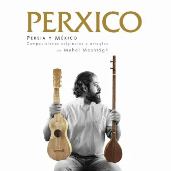 Perxico, Persia y México by Mehdi Moshtagh