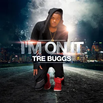 I’m On It by Tre Buggs