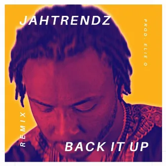 Back It Up (Remix) by Jahtrendz