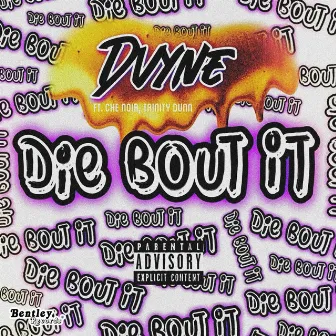 Die Bout It by D'vyne