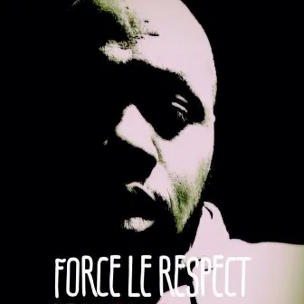 Force Le Respect by Bibo