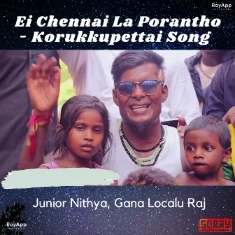 Ei Chennai La Porantho - Korukkupettai Song by Junior Nithya