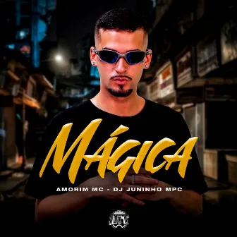 Mágica by Amorim Mc