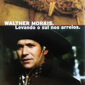 Levando o Sul Nos Arreios by Walther Morais