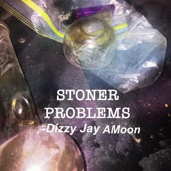 Stoner Problems by Dizzy Jay