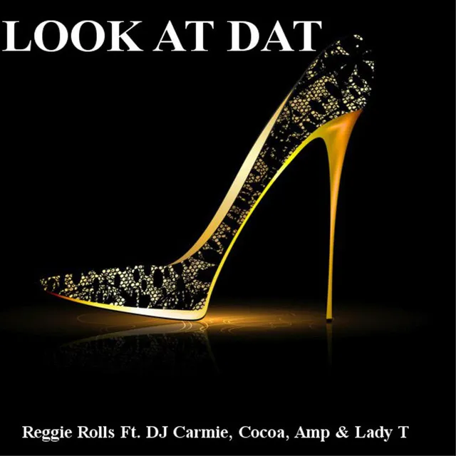 Look at Dat (feat. DJ Carmie, Cocoa, Amp & Lady T)