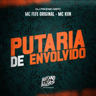 Putaria de Envolvido by Dj Pikeno Mpc