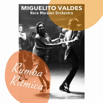 Rumba Ritmica - Miguelito Valdes and the Noro Morales Ochestra by Miguelito Valdés