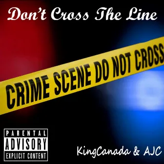 Don't Cross The Line by KingCanada