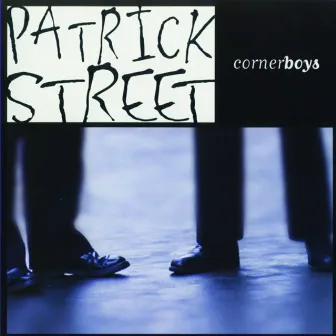 Corner Boys by Patrick Street