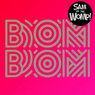 Bom Bom by Sam And The Womp