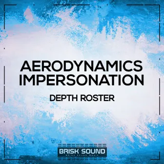 Aerodynamics / Impersonation by Depth Roster