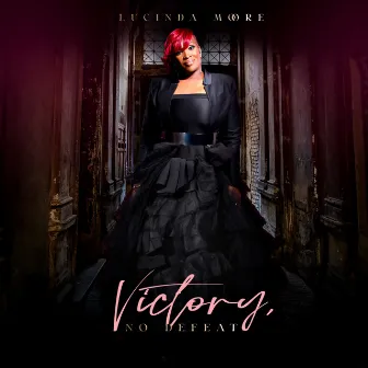 Victory, No Defeat by Lucinda Moore