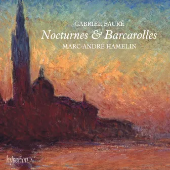 Fauré: Nocturnes & Barcarolles by Marc-André Hamelin