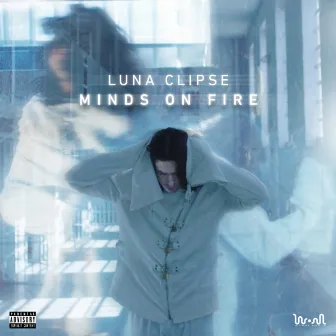 Minds On Fire by Luna Clipse