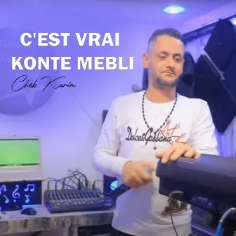 C'est Vrai Konte Mebli by Cheb Karim