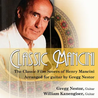 Classic Mancini - The Classic Film Scores of Henry Mancini by William Kanengiser