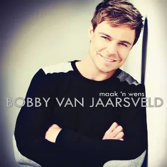 Maak 'n Wens by Bobby Van Jaarsveld